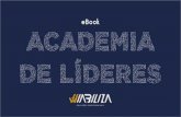 eBook ACADEMIA DE LÍDERES - wiabiliza.com.br · 7 A Academia de Líderes é um treinamento personalizado, produto da Wiabiliza Consultoria Empresarial, que soma quase 40 anos de