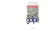marxismo21.org...golpe BRASIL 2016 recessão e O livro Brasil 2016: recessão e golpe é uma contribuição aos esforços que o Partido dos Trabalhadores (PT) e outras organizações