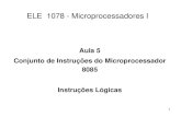 Aula 5 Conjunto de Instruções do Microprocessador 8085 ... · CONJUNTO DE INSTRUÇÕES LÓGICAS • Operações AND ( ) - O flag CY é desativado (=0) e o flag AC é ativado (AC=1).
