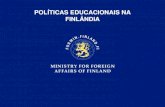 POLÍTICAS EDUCACIONAIS NA FINLÂNDIA · 24.4.2012 7 DIRETRIZES POLÍTICAS CENTRAIS • A educação é o fator mais importante da grandeza de uma nação. • Ensino básico gratuito