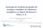 Evolução de gestão de energia do Douro e Paiva, S. A.ÁGUAS DO DOURO E PAIVA S.A. Evolução do Modelo de Gestão de Energia e medidas de eficiência energética Lisboa, 2013 Missão: