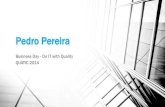 Pedro Pereira - web.fe.up.ptapaiva/BusinessDay2014/PedroPereira.pdf · Pedro Pereira • Desde 2001 Innovation Manager, • primeiro como investigador e gestor de projetos de inovação,