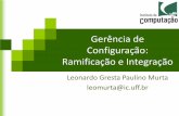 Gerência de Configuração: Ramificação e Integraçãoleomurta/courses/2011.1/gc/aula5.pdf · baseline –Adição ou remoção de uma requisição de modificação em uma baseline