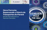 Nova Ferrovia: Repensando a Matriz de Transportes do Paraná€¦ · • Meta: Em 2035, ter 50% da movimentação de cargas do Porto de Paranaguá através de trilhos. • Preço