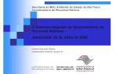 O Sistema Integrado de Gerenciamento de Recursos Hídricos ......Evolução do Sistema de Gerenciamento de Recursos Hídricos no Estado de São Paulo 2007 Decreto 51.460/07 Transf.
