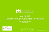 Mar @ UA Desafios e Oportunidades 2014-2020€¦ · Desafios • Economia e governação inteligente • Inovação, competitividade e internacionalização Maior interação entre