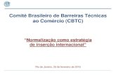 Comitê Brasileiro de Barreiras Técnicas ao Comércio (CBTC)inmetro.gov.br/barreirastecnicas/PDF/cbtc/apresentacao... · 2016. 11. 1. · UM MUNDO ÁGIL E FLEXÍVEL o aumento da