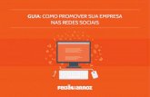 GUIA: COMO PROMOVER SUA EMPRESA NAS REDES SOCIAIS · 2020. 9. 21. · Somente no Brasil, o Facebook tem mais de 60 milhões de adeptos. Por isso, esta rede social é uma boa opção