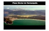 plano diretor 270312 · 2012. 4. 17. · Plano Diretor de Florianópolis + VERDE Preservando 52,32% do território criando zonas de amortecimento natural com baixíssima ocupação