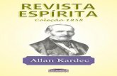  · 4 - Allan Kardec REVISTA ESPÍRITA JORNAL DE ESTUDOS PSICOLÓGICOS Contém: O relato das manifestações materiais ou inteligentes dos Espíritos, aparições, evocações etc.,