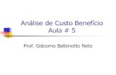 Análise de Custo Benefício Aula # 5sinop.unemat.br/site_antigo/prof/foto_p_downloads/... · Ano Custos Beneficios Neto (1+r)i V.P. 0 2500 -2500 1 -2500 1 150 1000 850 1.1 773 2