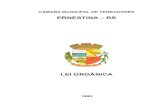 LEI ORGÂNICA - Ernestina...LEI ORGÂNICA DO MUNICÍPIO DE ERNESTINA – RS 1990 Texto de 3 de abril de 1990 com as alterações adotadas pelas Emendas à Lei Orgânica de n. 01/1992