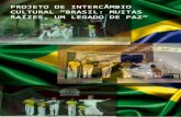 PROJETO DE INTERCÂMBIO CULTURAL “BRASIL: MUITAS … · Em 2011, por meio do Projeto de Intercâmbio Cultural “Brasil: muitas raízes, um legado de Paz”, aprovado em edital