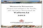 Mapa Estratégico de Ruido del Término Municipal de Valencia 2012sicaweb.cedex.es/docs/mapas/fase2/aglomeracion/VALENCIA/... · 2013. 2. 14. · El desarrollo del Mapa de Ruido del