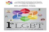 1ª CONFERÊNCIA MUNICIPAL DE POLÍTICAS PÚBLICAS E …...1 1 DADOS GERAIS 1.1 INFORMAÇÕES BÁSICAS DA CONFERÊNCIA A 1ª Conferência Municipal LGBT, realizada no dia 24 de outubro