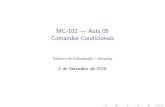 MC-102 Aula 05 Comandos Condicionais · 2016. 11. 30. · Roteiro 1 Comandos Condicionais 2 Comandos if-else-if encaixados 3 Exerc cios 4 Informa˘c~oes Extras: O comando switch (Instituto