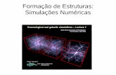 Formação de Estruturas: Simulações Numéricaslaerte/form_ev_gal/sim_num.pdf · Formação de Estruturas: Simulações Numéricas. Exemplos de simulações. Cosmological and galactic