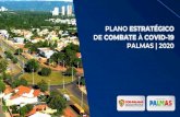 PLANO ESTRATÉGICO DE COMBATE À COVID-19 PALMAS | 2020 · Social, através de uma central telefônica, visando demandas emergenciais; 2. Continuidade do serviço de plantão social,
