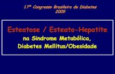 Esteatose / Esteato-Hepatite diabetes... · 2017. 4. 5. · apresentavam quadro de Sd. Metabólica. Marchesini G, Brizi M, Bianchi G, Tomassetti S, Bugianesi E, Lenzi M, McCullough
