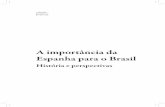 História e perspectivas - FUNAGfunag.gov.br/biblioteca/download/SEMINARIO-BRASIL... · O Seminário A Importância da Espanha para o Brasil: história e perspectivas, que organizamos