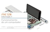 i TIC 7/8 · Placa-mãe (motherboard) Memórias Dispositivos de entrada e/ou saída Software Sistema ... é o principal responsável pelo funcionamento e desempenho do computador.
