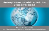 Antropoceno, cambio climático y biodiversidad · Antropoceno, cambio climático y biodiversidad Alejandro Cearreta (UPV/EHU, Anthropocene Working Group, BC3 Associate Researcher)