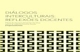 DIÁLOGOS INTERCULTURAIS...APRESENTAÇÃO O livro ‘Diálogos Interculturais: reflexões docentes’ pertence à série educação, uma coletânea dedicada aos professores/as indígenas
