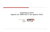 Estatística CATS Agosto de 2009 até 1º de agosto 2012 · • A CATS foi implantada em agosto de 2009, por iniciativa do Ministério Público e em parceria com as Secretarias de