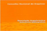 DDescrição AArquivística 1normas a serem aplicadas no Brasil. Nesse sentido, esta bibliografia reúne as diversas versões das normas ISAD (G) e ISAAR (CPF), manuais e textos produzidos