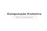 Computação Evolutiva€¦ · Computação Evolutiva! ‣Teoria da Evolução Natural – C. Darwin A vida na terra é o resultado de um processo de seleção, pelo meio ambiente,