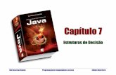 Capítulo 7 - ruirossi.pro.brApresentar as estruturas de decisão disponíveis no Java e sua aplicabilidade para promover desvios no fluxo de execução dos aplicativos. Indicar a
