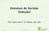 Estrutura de Decisão (Seleção) · Estruturas de Decisão 29/04/14 ©’P’C’F’de’Oliveira2014 ’ 2 Seção 1.1 ... Problema: Escrever um algoritmo que leia três valores