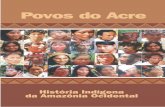 Povos do Acre - tigurl.org · escola, na televisão, nos livros, fala do “descobrimento do Brasil”. Descobrir, diz o dicionário, é achar pela primeira vez. Neste caso, foram