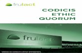 CODICIS ETHIC QUORUM - Frulact · A Frulact valoriza muito a ação, a proatividade, a antecipação das necessidades dos clientes, sem, no entanto, menosprezar aqueles que antes