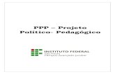 PPP Projeto Político- Pedagógico · acompanhamento e avaliação do “Projeto político Pedagógico (PPP)” como importantes momentos para fortalecer este sentimento de responsabilidade