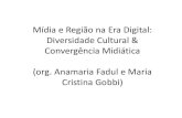Mídia e Região na Era Digital: Diversidade Cultural ... · Mídia e Região na Era Digital: Diversidade Cultural & Convergência Midiática ... mídia de maior impacto, a audiência