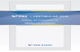 A FGV - Super Vestibular · O Curso de Graduação em Administração da FGV/EAESP é ministrado no prédio da FGV, em São Paulo, na Avenida Nove de Julho, 2.029 e na Rua Itapeva,