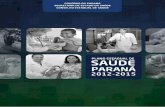 SECRETARIA DE ESTADO DA SAÚDE DO PARANÁ · APRESENTAÇÃO O Plano Estadual de Saúde do Paraná 2012-2015 é um documento elaborado pelos gestores estaduais em parceria com o Conselho