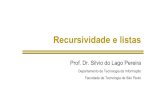 Prof. Dr. Silvio do Lago Pereiraslago/ia-6u.pdf · Recursividade e listas Prof. Dr. Silvio do Lago Pereira Departamento de Tecnologia da Informação Faculdade de Tecnologia de São