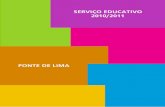 Serviço educativo 2010/2011 · 2020. 4. 23. · O Serviço Educativo 2010/2011 tem como principais objectivos conferir continuidade ao trabalho desenvolvido nos anos anteriores introduzindo,
