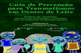 Guia de Prevencão para Traumatismos em Dentes de Leite · Guia de Prevenção para Traumatismos em Dente de Leite / Patrícia Maria Pereira de Araújo Zarzar, Fernanda Morais Ferreira.