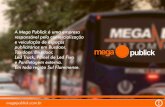 A Mega Publick é uma empresa responsável pela … · 2018. 7. 18. · Crossmedia e interatividade; MÍDIA TAXIDOOR (PONTOS POSITIVOS) Foi feito um estudo de mercado pela Citymedia