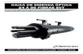 CAIXA DE EMENDA ÓPTICA 24 A 96 FIBRAS SVT · 2019. 7. 9. · FIBRA ÓPTICA 190cm (10cm) ... Obs.: Para cabos de 5 à 7,9 mm de diâmetro, será necessário revestí-los com fita