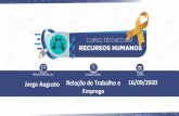 Jorge Augusto Relação de Trabalho e 16/09/2020 Emprego€¦ · Plano de Aula Relação de Trabalho e Emprego Sujeitos da relação: tomador, empregador, trabalhador e empregado.