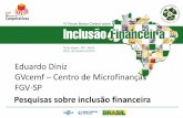 Centro de Microfinanças FGV-SP · GVcemf – Centro de Microfinanças •Criado em 2007 na FGV-SP •Missão: Promover a reflexão, análise, produção de conhecimento, formulação