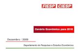 Cen ário Econômico para 2010 Dezembro / 2009 · 2014. 1. 16. · Em 2009 a indústria Paulista deverá apresentar uma queda da atividade industrial maior do que a nacional. Projetamos