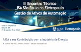 A ISA e sua Contribuição com a Indústria de Energia · Tarciso Martins, Diretor Técnico da ISA São Paulo Section 8h50 –9h05 Boas-vindas Nilson Baroni Jr., Diretor de Operações