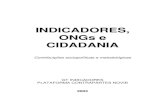 INDICADORES, ONGs e CIDADANIA · INDICADORES, ONGs e CIDADANIA Contribuições sociopolíticas e metodológicas GT INDICADORES PLATAFORMA CONTRAPARTES NOVIB 2003