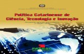 Política Catarinense de Ciência, Tecnologia e Inovação€¦ · A política catarinense de ciência, tecnologia e inovação consiste no direciona-mento estratégico de governo,