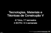 Tecnologias, Materiais e Técnicas de Construção VMestrado Integrado em Arquitectura Ano lectivo 2011/2012 TMTC V Tecnologias, Materiais e Técnicas de Construção V 4.º Ano, 7.º
